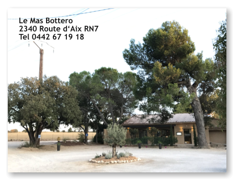 Le Mas Bottero 2340 Route d‘Aix RN7 Tel 0442 67 19 18