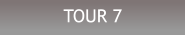 TOUR 7