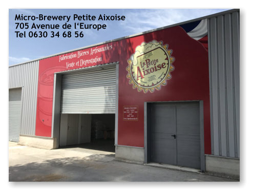 Micro-Brewery Petite Aixoise 705 Avenue de l‘Europe Tel 0630 34 68 56