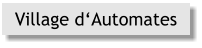 Village d‘Automates