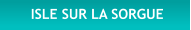 ISLE SUR LA SORGUE